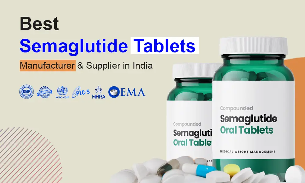 Best Semaglutide Tablets Manufacturer & Supplier in India