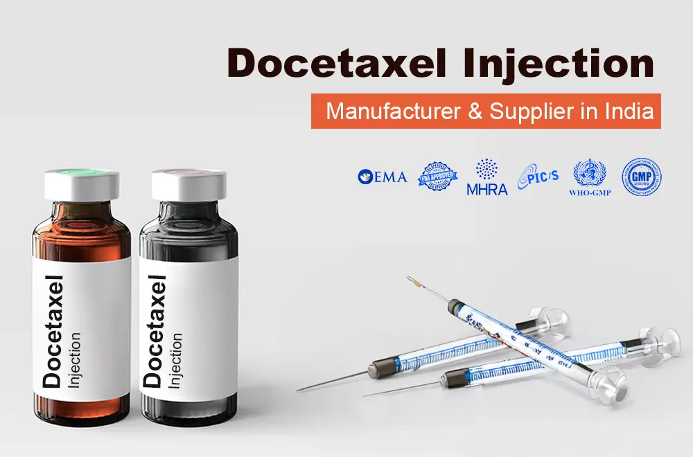 Docetaxel Injection Manufacturer and Supplier 1 Docetaxel Injection Manufacturer and Supplier