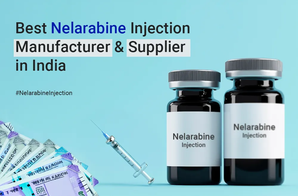 Nelarabine Injection Supplier & Manufacturer in India